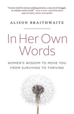In Her Own Words: Women’s Wisdom to Move You from Surviving to Thriving