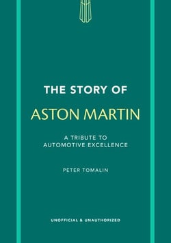 The Story of Aston Martin - A tribute to automotive excellence