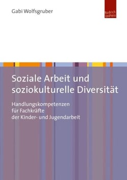 Soziale Arbeit und soziokulturelle Diversität - Handlungskompetenzen für Fachkräfte der Kinder- und Jugendarbeit