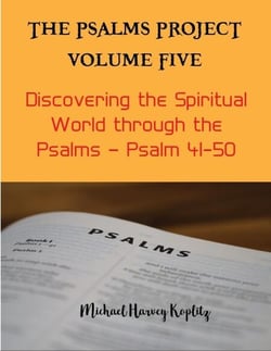 The Psalms Project Volume Five - Discovering the Spiritual World through the Psalms – Psalm 41-50 - Psalms Project, #5