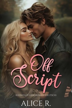 Off Script: Kleinstadt-Liebesroman (Deutsch) - Kleinstadt Romanze