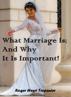 What Marriage Is; And Why It Is Important! - The Truth Seeker's Library, #38