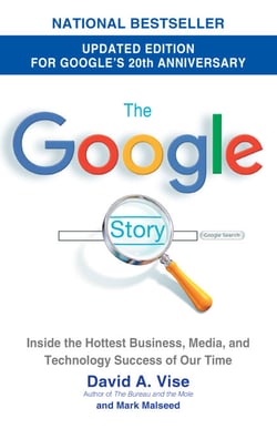 The Google Story (2018 Updated Edition) - Inside the Hottest Business, Media, and Technology Success of Our Time