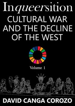 Inqueersition: Cultural War and the Decline of the West – David Canga Corozo (Volume 1)