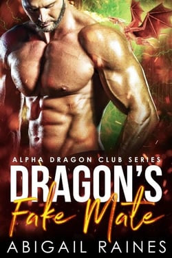 Dragon's Fake Mate - Second Chance Fake Mate Protector Daddies, #1