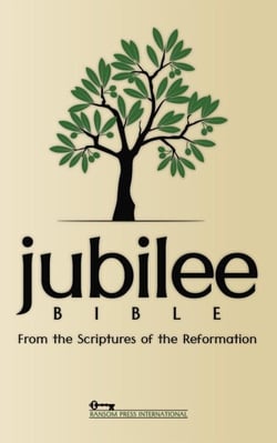 The Jubilee Bible (JUB): From the Scriptures of the Reformation