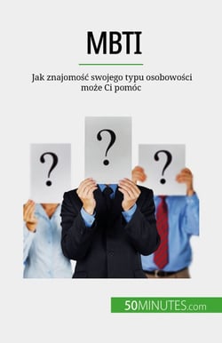 MBTI - Jak znajomosc swojego typu osobowosci moze Ci pomóc