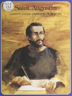 Saint Augustin - Converti, évêque, passionné de la vérité