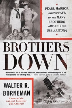 Brothers Down - Pearl Harbor and the Fate of the Many Brothers Aboard the USS Arizona