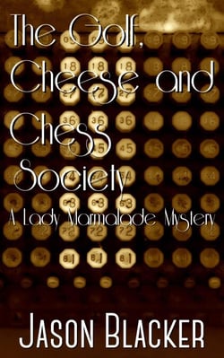 The Golf, Cheese and Chess Society - A Lady Marmalade Mystery, #7
