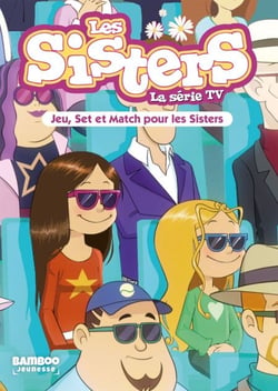 Les Sisters - La Série TV - Poche - tome 42 - Jeu, set et match pour les Sisters