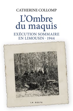 L’Ombre du maquis : Exécution sommaire en Limousin - 1944