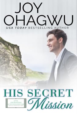 His Secret Mission - After, New Beginnings &amp; The Excellence Club Christian Inspirational Fiction, #9