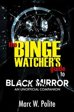 The Binge Watcher’s Guide to Black Mirror - An Unofficial Companion