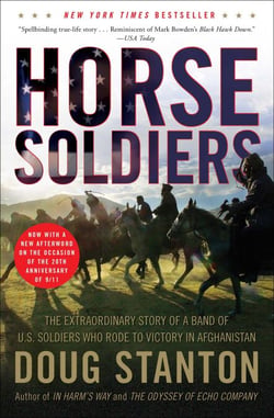Horse Soldiers - The Extraordinary Story of a Band of US Soldiers Who Rode to Victory in Afghanistan