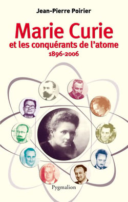 Marie Curie et les conquérants de l'atome - 1896-2006