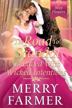 The Road to Scandal is Paved with Wicked Intentions - The May Flowers, #6