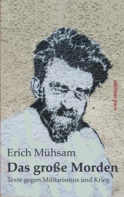 Das große Morden - Texte gegen Militarismus und Krieg