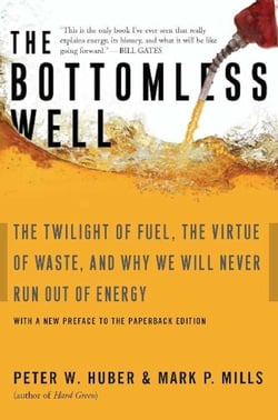 The Bottomless Well - The Twilight of Fuel, the Virtue of Waste, and Why We Will Never Run Out of Energy