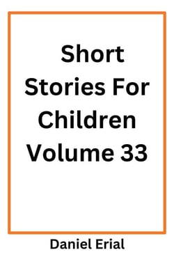 Short Stories For Children Volume 33 - Short Stories For Children, #33