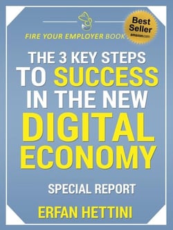 The 3 Key Steps to Success in the New Digital Economy - Fire Your Employer Book Series, #1