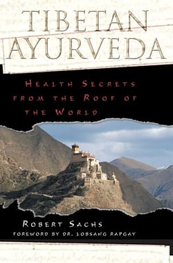Tibetan Ayurveda - Health Secrets from the Roof of the World