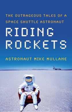 Riding Rockets - The Outrageous Tales of a Space Shuttle Astronaut