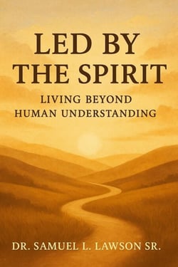 Led By The Spirit Living Beyond Human Understanding