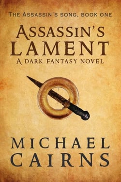 Assassin's Lament, A Dark Fantasy Novel - Assassin's Song, Book One