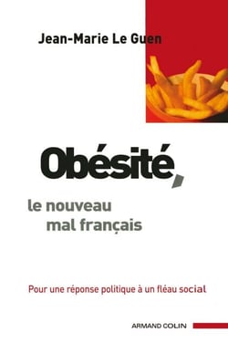 Obésité, le nouveau mal français - Pour une réponse politique à un fléau social