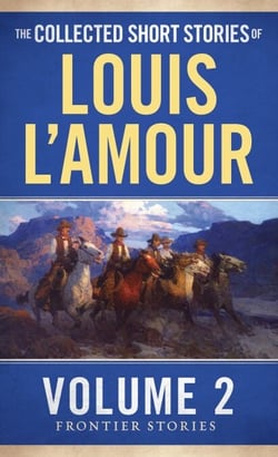 The Collected Short Stories of Louis L'Amour, Volume 2 - Frontier Stories