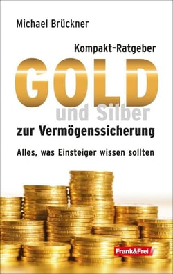 Kompakt-Ratgeber Gold und Silber zur Vermögenssicherung - Alles, was Einsteiger wissen sollten