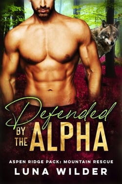 Defended By The Alpha - Aspen Ridge Pack: Mountain Rescue, #1