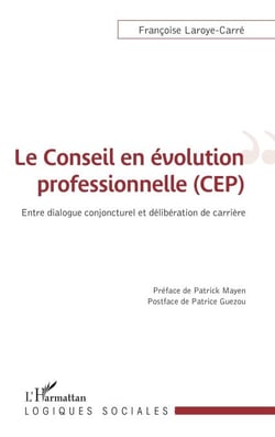 Le conseil en évolution professionnelle (CEP) - Entre dialogue conjoncturel et délibération de carrière
