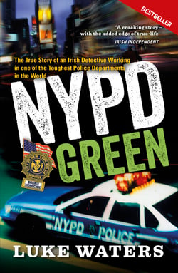 NYPD Green - The True Story of an Irish Detective Working in one of the Toughest Police Departments in the World