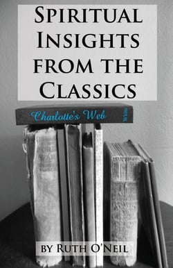 Spiritual Insights from Classic Literature: Charlotte's Web - Spiritual Insights from Classic Literature