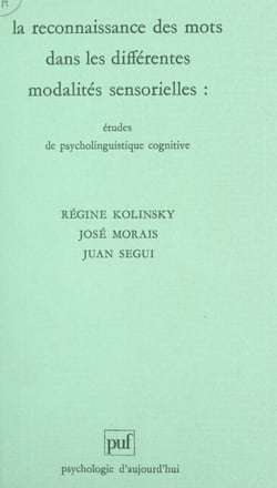 La reconnaissance des mots dans les différentes modalités sensorielles - Études de psycholinguistique cognitive