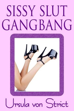 Sissy Slut Gangbang: Passed Around Rough - Boys in Heels