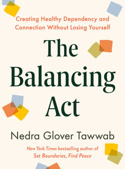 The Balancing Act - Creating Healthy Dependency and Connection Without Losing Yourself
