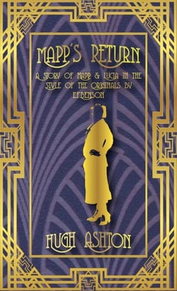 Mapp's Return: A Mapp and Lucia Story in the Style of the Originals by E.F.Benson - Mapp &amp; Lucia pastiches, #2