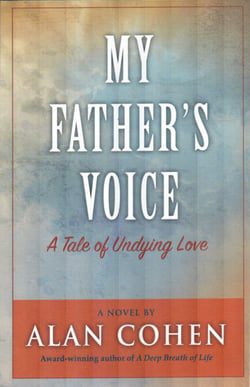My Father's Voice (Alan Cohen title) - A Tale of Undying Love