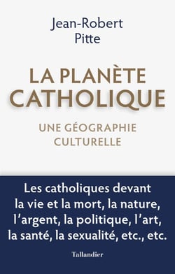 La planète catholique - Une géographie culturelle