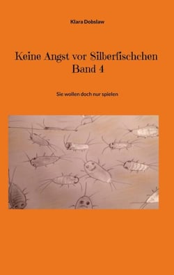 Keine Angst vor Silberfischchen Band 4 - Sie wollen doch nur spielen Band 4