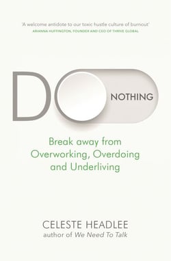 Do Nothing - Break Away from Overworking, Overdoing and Underliving