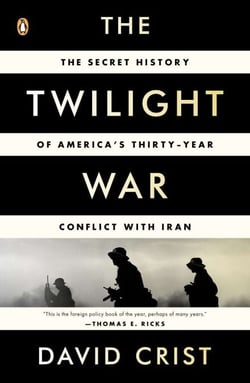 The Twilight War - The Secret History of America's Thirty-Year Conflict with Iran