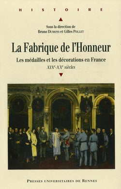 La fabrique de l’honneur - Les médailles et les décorations en France, XIXe-XXe siècles