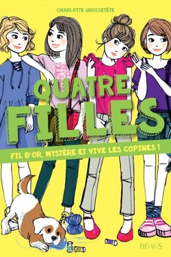 Fil d'or, mystère et vive les copines ! - Quatre filles - tome 7