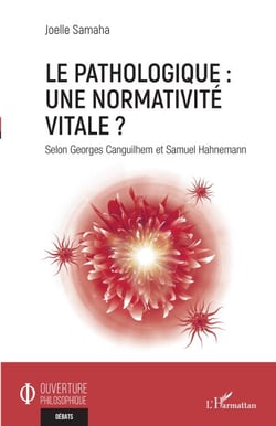 Le pathologique : une normativité vitale ? - Selon Georges Canguilhem et Samuel Hahnemann