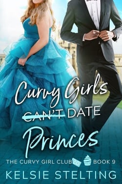 Curvy Girls Can't Date Princes - The Curvy Girl Club, #9