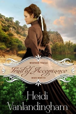 Trail of Acceptance: Mia's Misfits - Western Trails series, #4